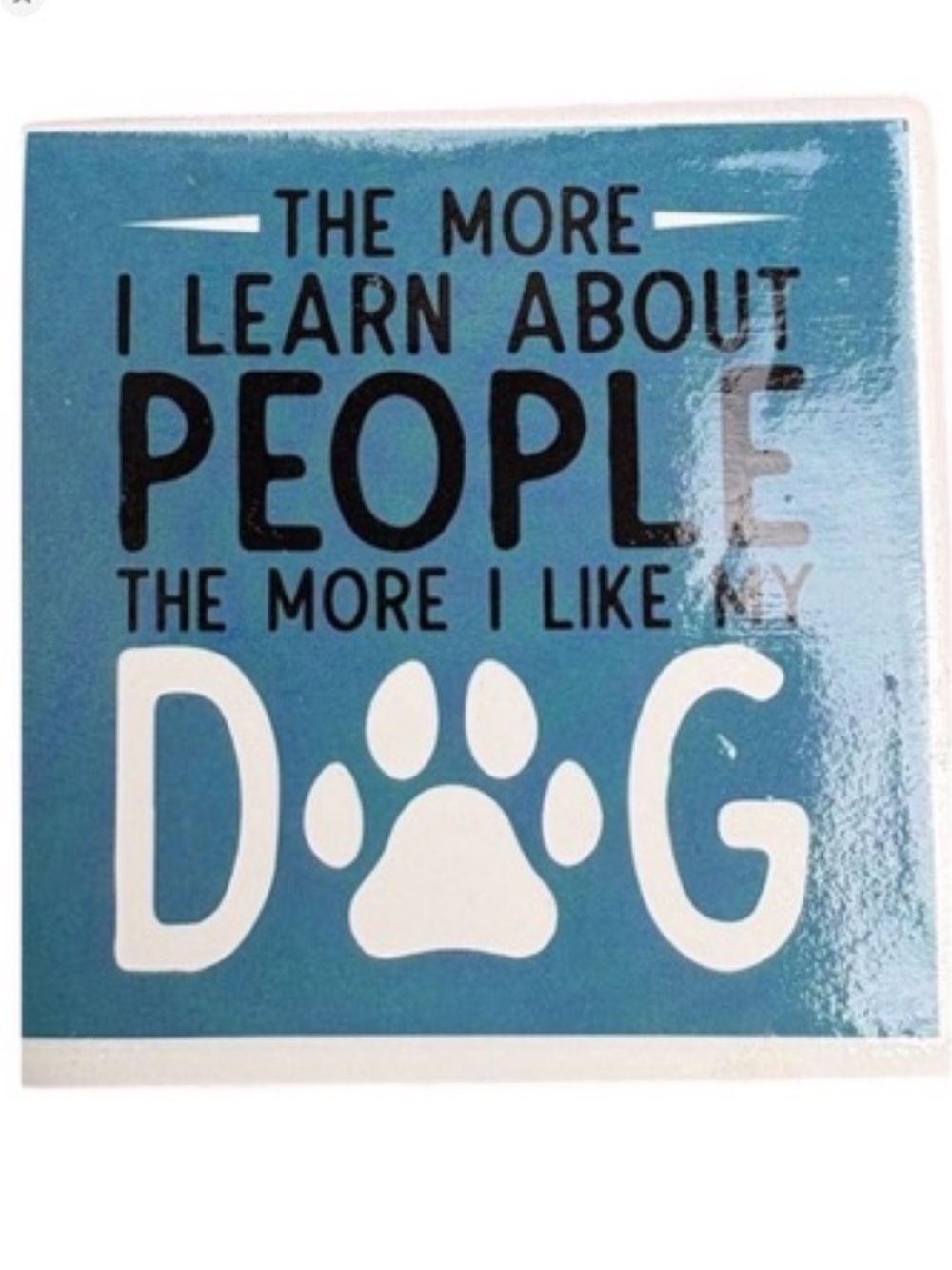 MAGNET The More People I Meet The More I Like My Dog Fridge Ceramic